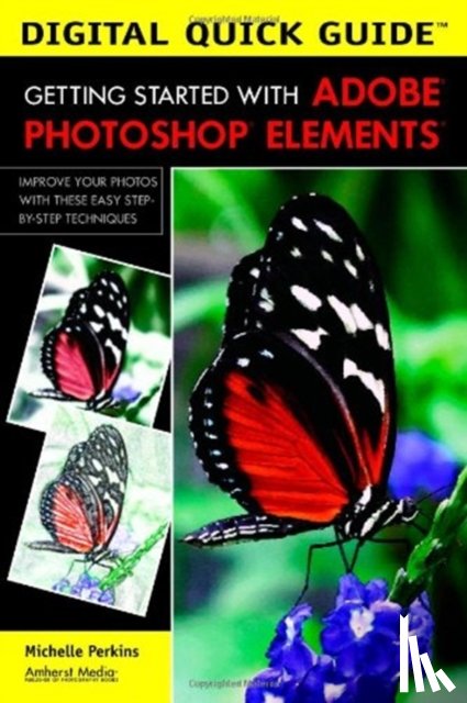 Perkins, Michelle - Digital Quick Guide: Getting Started With Adobe Photoshop Elements