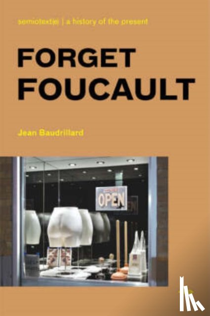 Baudrillard, Jean - Forget Foucault