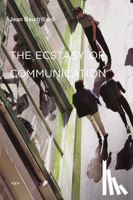 Baudrillard, Jean - The Ecstasy of Communication