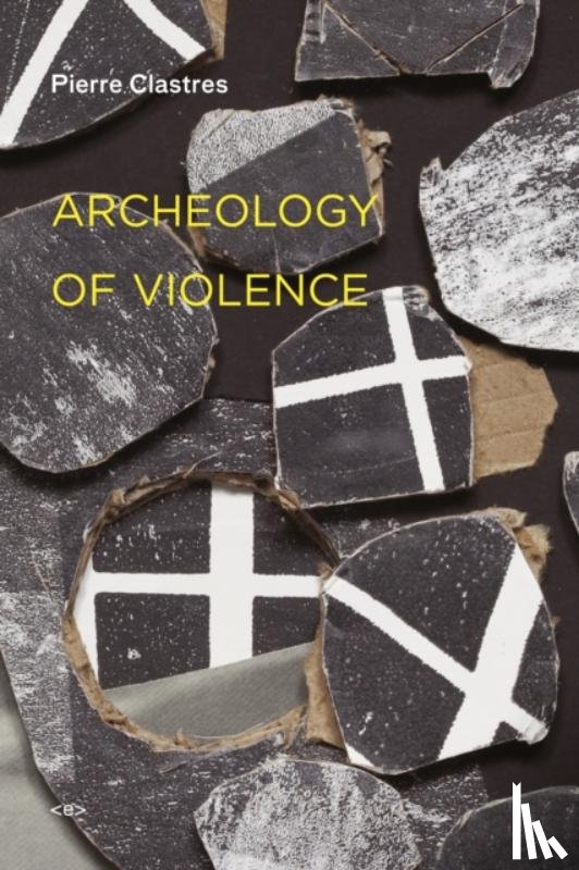 Pierre Clastres, Jeanine Herman, Ashley Lebner - Archeology of Violence