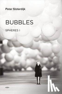Sloterdijk, Peter (Staatliche Hochschule fuer Gestaltung Karlsruhe) - Bubbles