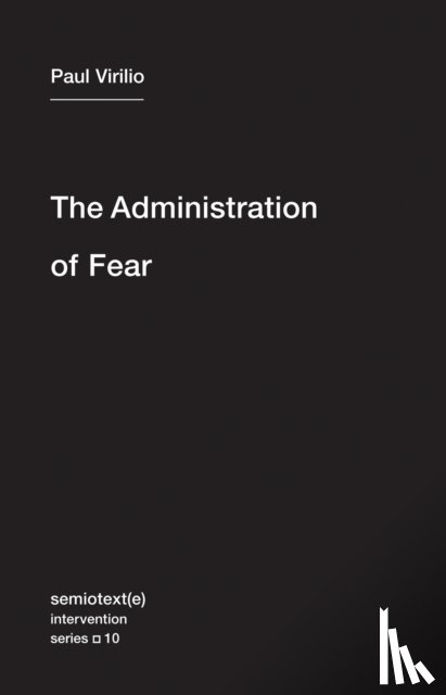Virilio, Paul - The Administration of Fear