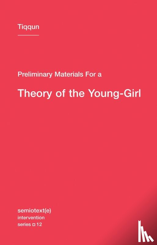 Tiqqun - Preliminary Materials for a Theory of the Young-Girl