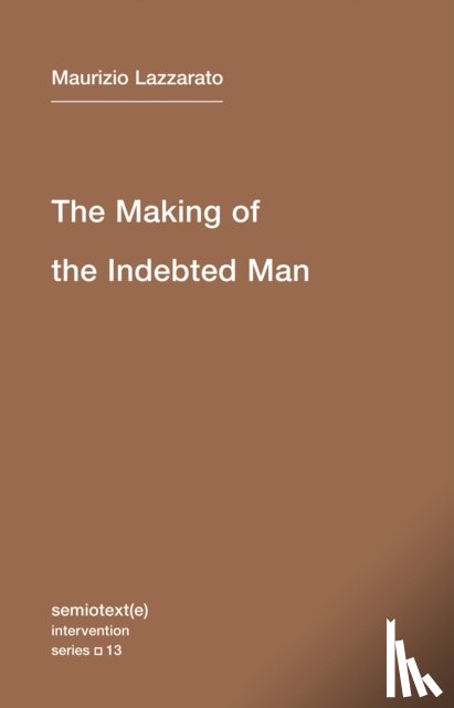 Lazzarato, Maurizio - The Making of the Indebted Man