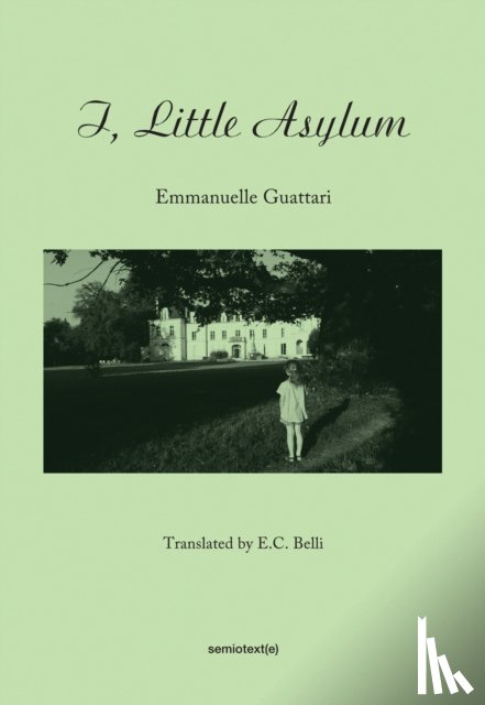Guattari, Emmanuelle - I, Little Asylum
