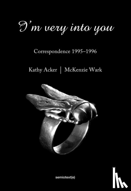 Acker, Kathy, Wark, McKenzie (Associate Professor of Media Studies - I'm Very into You