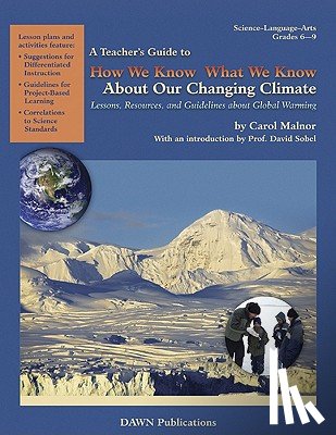 Malnor, Carol L. - A Teacher's Guide to How We Know What We Know about Our Changing Climate: Lessons, Resources, and Guidelines about Global Warming