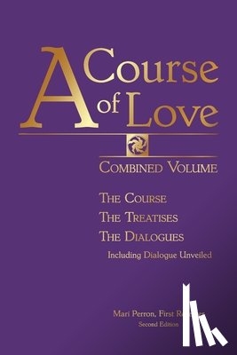 Perron, Mari - A Course of Love: Combined Volume: The Course, The Treatises, The Dialogues