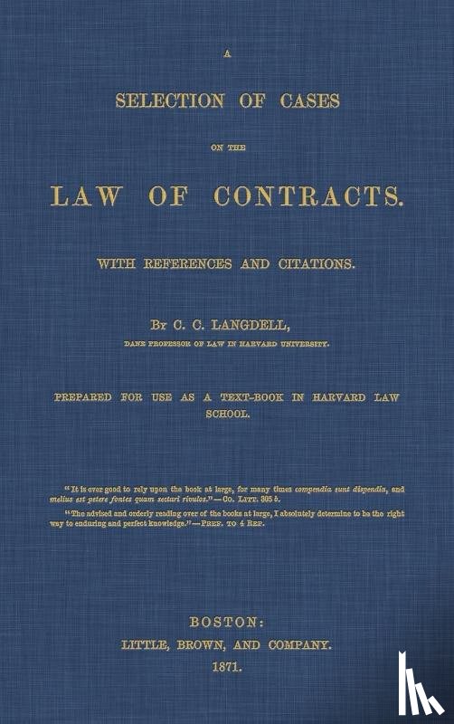 Langdell, C C - A Selection of Cases on the Law of Contracts with References and Citations