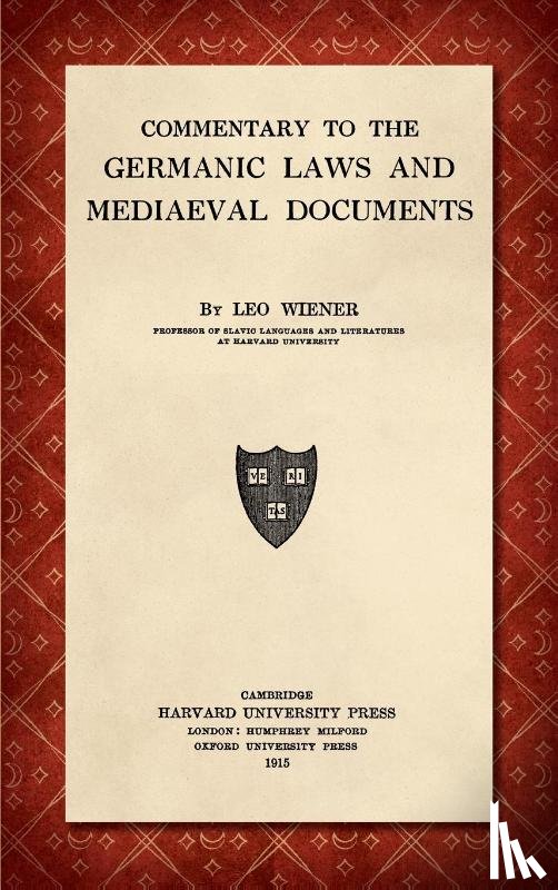Wiener, Leo - Commentary to the Germanic Laws and Mediaeval Documents [1915]
