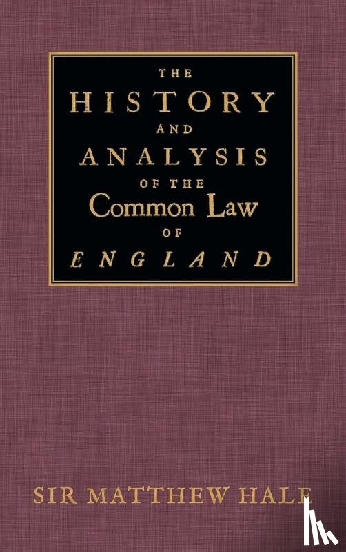 Hale, Matthew - The History and Analysis of the Common Law of England