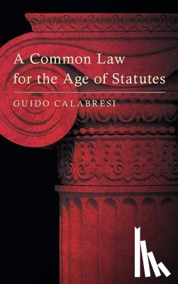 Calabresi, Hon Guido - A Common Law for the Age of Statutes