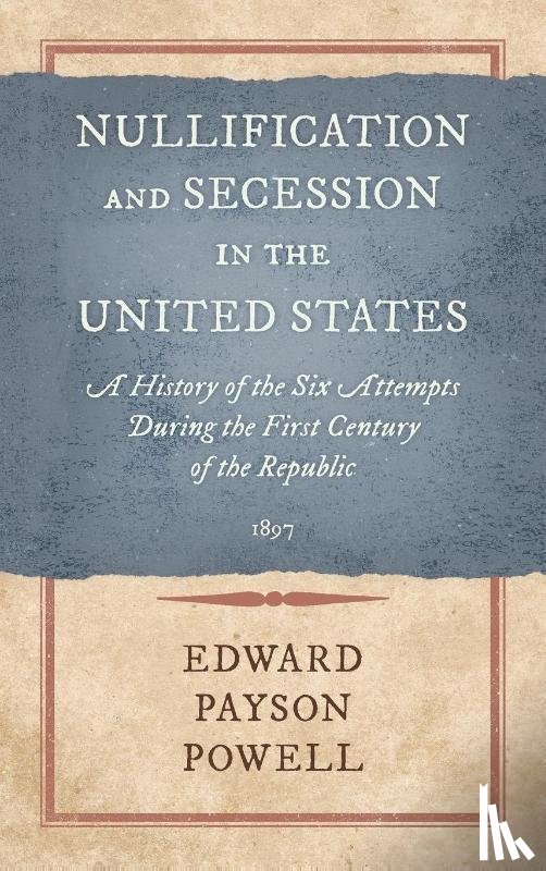 Powell, Edward Payson - Nullification and Secession in the United States