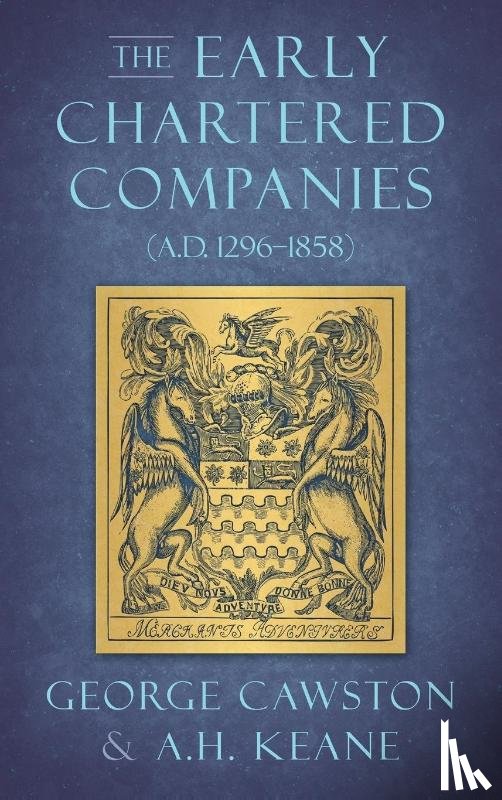 Cawston, George, Keane, A H - The Early Chartered Companies