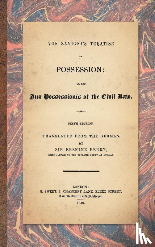 Von Savigny, Friedrich Carl - Von Savigny's Treatise on Possession