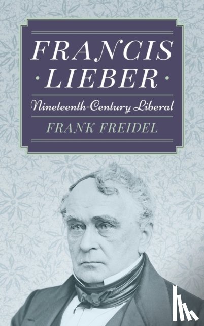 Freidel, Prof Frank - Francis Lieber