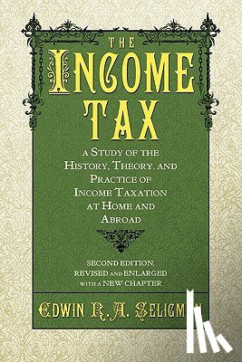 Seligman, Edwin Robert Anderson - The Income Tax