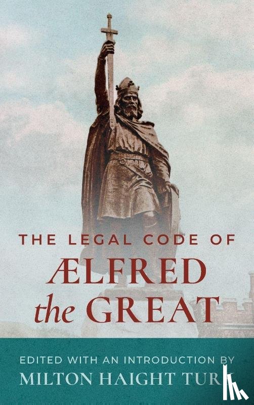  - The Legal Code of Alfred the Great [1893]