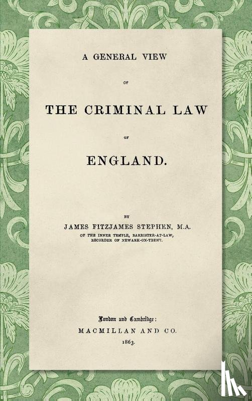 Stephen, James Fitzjames - A General View of the Criminal Law of England