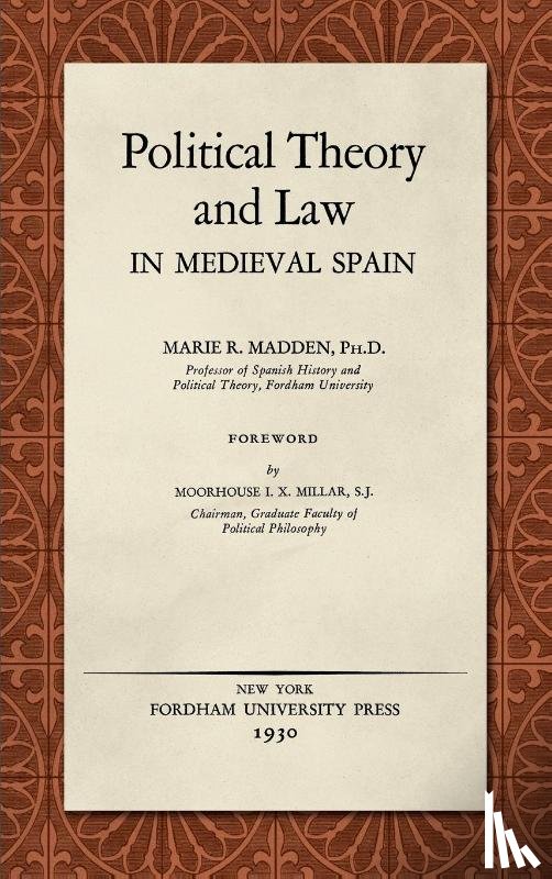 Madden, Marie R - Political Theory and Law in Medieval Spain (1930)