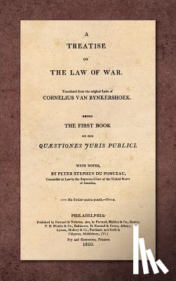 Bynkershoek, Cornelius Van - A Treatise on the Law of War