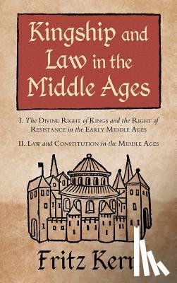 Kern, Fritz - Kingship and Law in the Middle Ages