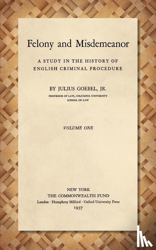 Goebel, Julius - Felony and Misdemeanor [1937]