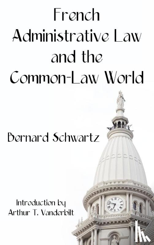 Schwartz, Bernard - French Administrative Law and the Common-Law World