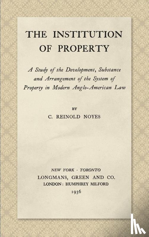 Noyes, C Reinold - The Institution of Property