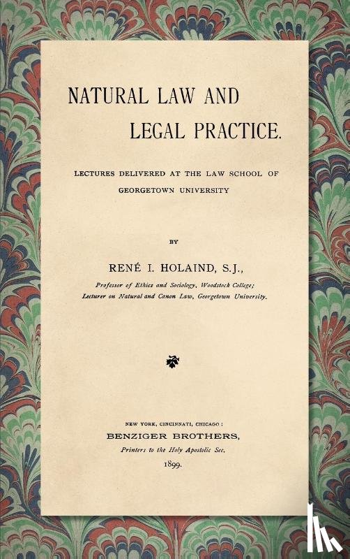 Holaind, René I. - Natural Law and Legal Practice [1899]