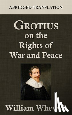Grotius, Hugo - Grotius on the Rights of War and Peace