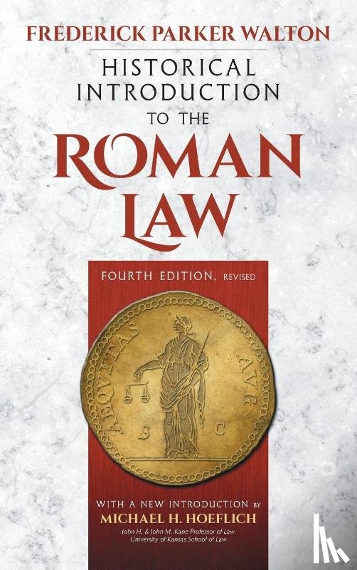 Walton, Frederick Parker - Historical Introduction to the Roman Law. Fourth Edition, Revised (1920)