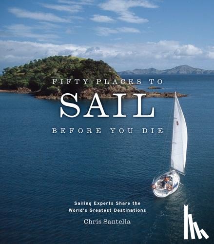 Santella, Chris - Fifty Places to Sail Before You Die