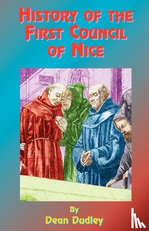 Dudley, Dean, Tice, Paul - History of the First Council of Nice