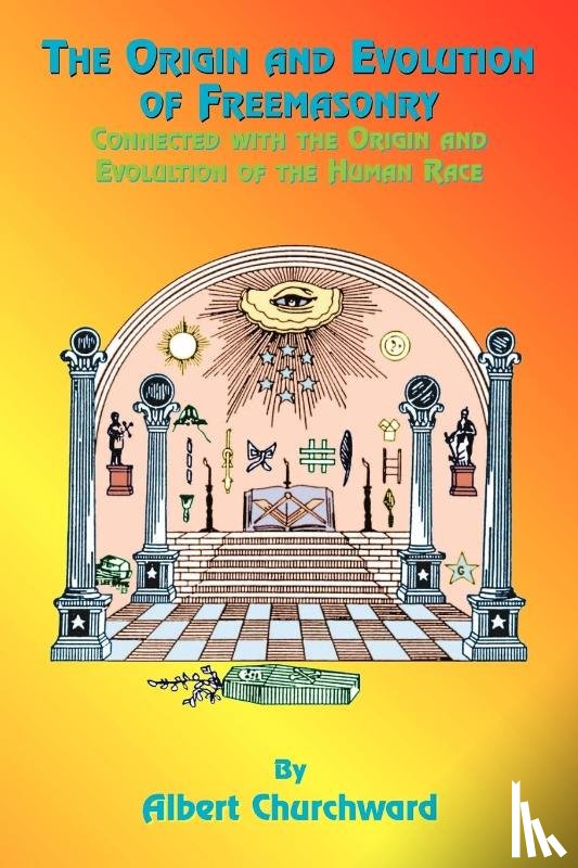 Churchward, Albert - The Origin and Evolution of Freemasonry