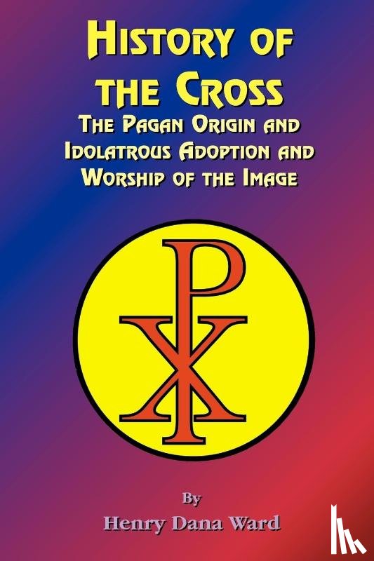 Ward, Henry Dana, Tice, Paul - History of the Cross