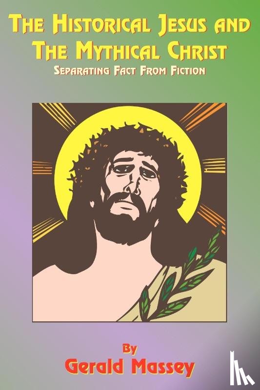 Massey, Gerald, Tice, Paul - The Historical Jesus and the Mythical Christ