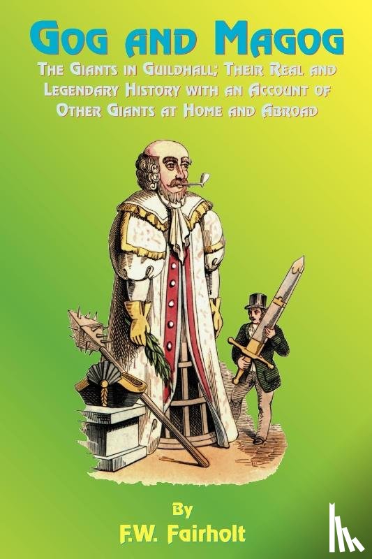 Fairholt, F.W., Tice, Paul - Gog and Magog