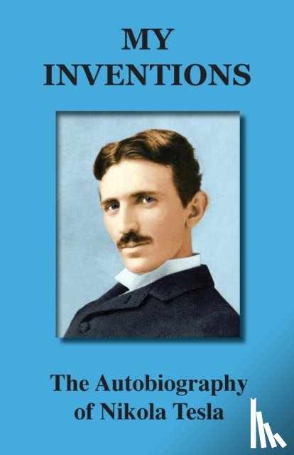 Nikola, Tesla - My Inventions