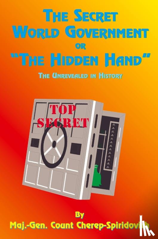 Cherep-Spriridovich, Count, Tice, Paul - The Secret World Government or "the Hidden Hand"