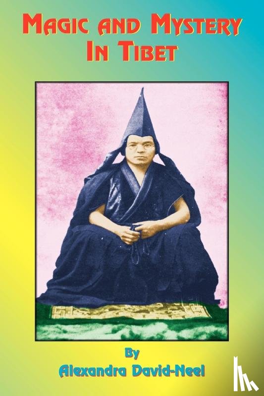 David-Neel, Alexandra, D'Arsonval, A., Tice, Paul - Magic and Mystery in Tibet