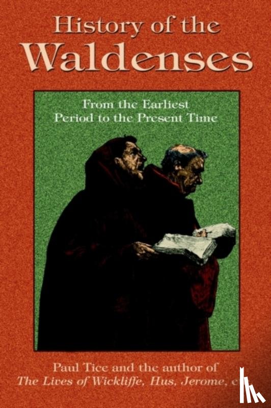 Tice, Paul - History of the Waldenses from the Earliest Period to the Present Time