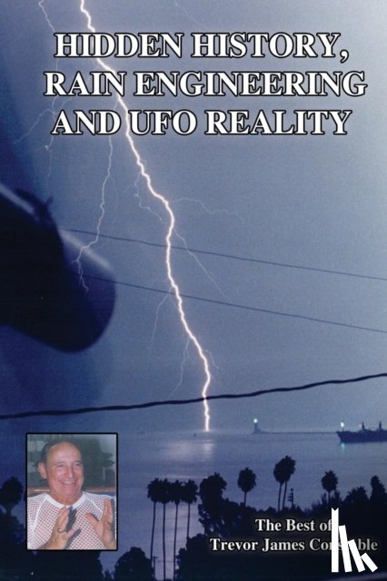 Constable, Trevor James - Hidden History, Rain Engineering and UFO Reality