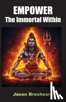 Breshears, Jason M. - Empower the Immortal Within