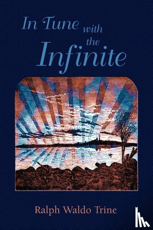 Trine, Ralph Waldo, Tice, Paul - In Tune with the Infinite