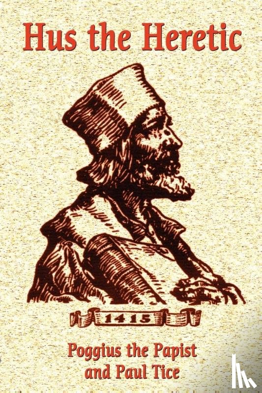 The Papist, Poggius, Tice, Paul - Hus the Heretic