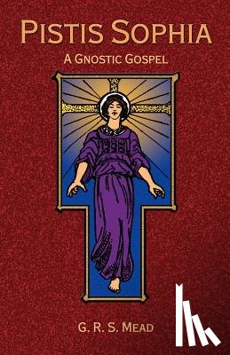 Tice, Paul - Pistis Sophia: A Gnostoc Gospel