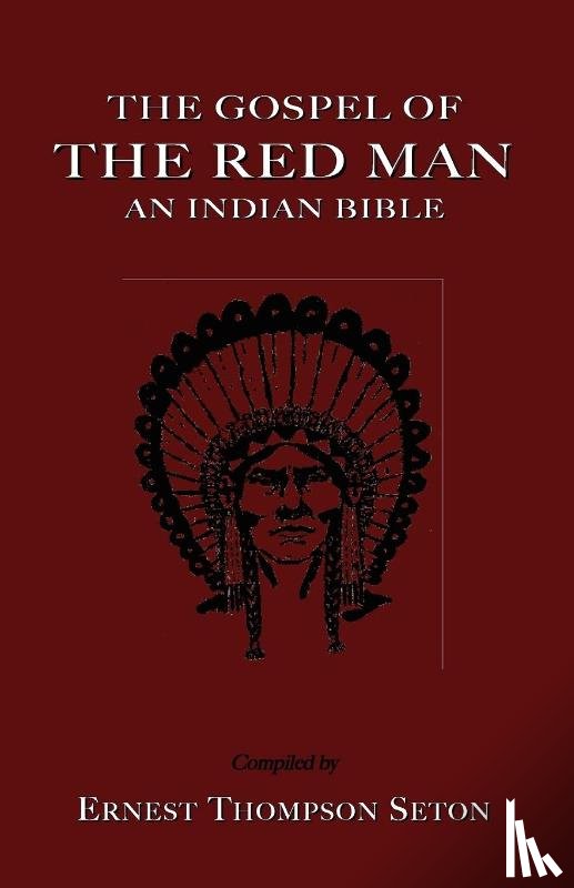 Seton, Ernest Thompson - The Gospel of The Red Man