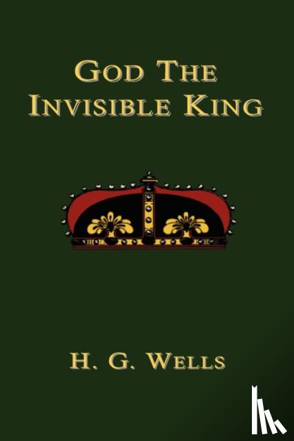 Wells, H. G. - God the Invisible King
