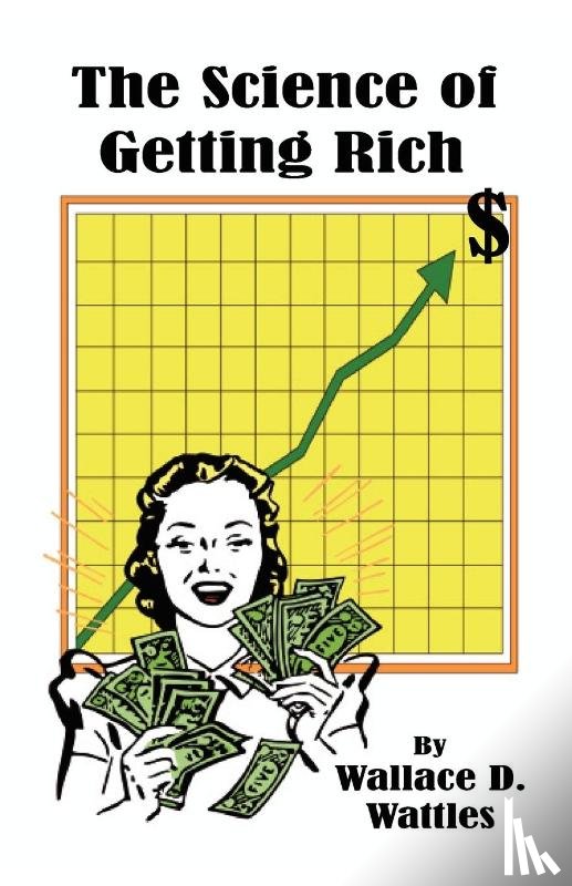 Wattles, Wallace D. - The Science of Getting Rich
